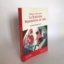 La Elección Presidencial De 1999 - Patricio Dussaillant 