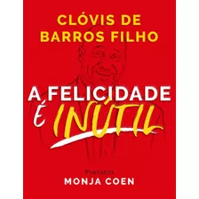 Livro A Felicidade É Inútil