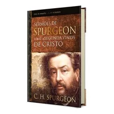 Sermões De Spurgeon Sobre A Segunda Vinda De Cristo | Capa Dura