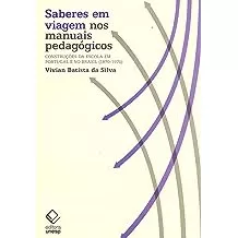 Livro Saberes Em Viagem Nos Manuais Pedagógicos - Vivian Batista Da Silva [2018]