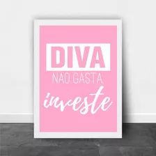 Quadro Decorativo Diva Não Gasta, Investe Rosa 45x34cm