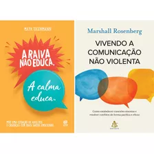 Kit 2 Livros Educação: A Raiva Não Educa. A Calma Educa. + Vivendo A Comunicação Não Violenta