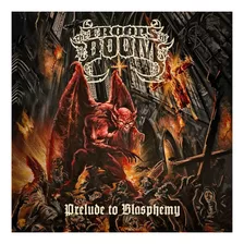 Cd The Troops Of Doom - Prelude To Blasphemy Novo!!