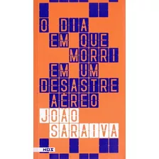 Dia Em Que Morri Em Um Desastre Aéreo, O