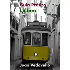 Lisboa: Guia Prático, De João Vedovello. Série Não Aplicável, Vol. 1. Editora Clube De Autores, Capa Mole, Edição 1 Em Português, 2018