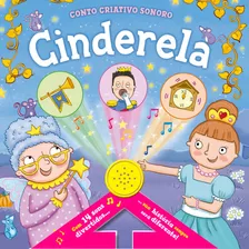 Cinderela, De Books, Igloo. Série Conto Criativo Sonoro Ciranda Cultural Editora E Distribuidora Ltda., Capa Mole Em Português, 2017