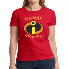 Camisetas Comemorativas Dia Das Mães Mamãe Incrível 2012