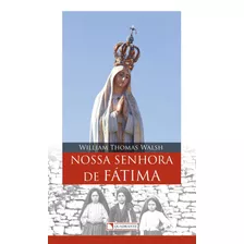 Nossa Senhora De Fátima, De Walsh, William Thomas. Quadrante Editora, Capa Mole Em Português, 2017