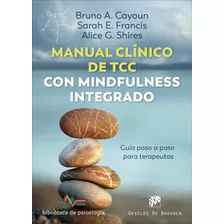 Livro Fisico - Manual Clínico De Terapia Cognitivo Conductual Con Mindfulness Integrado. Guía Paso A Paso Para Terapeutas