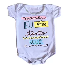 Body Dia Das Mães Mamãe Eu Amo Tanto Você Macacão Infantil