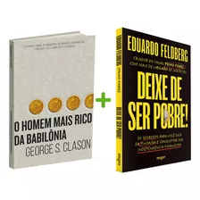 Kit 2livros, O Homem Mais Rico Da Babilônia + Deixe De Ser Pobre, Clássico Sobre Como Multiplicar Riqueza E Solucionar Problemas Financeiros, Edição Atualizada, George S. Clason, Eduardo Feldberg