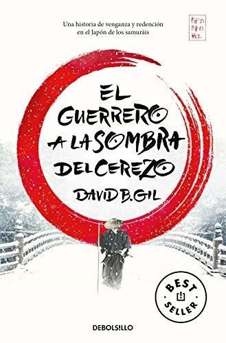 Guerrero A La Sombra Del Cerezo - David B. Gil - Debolsillo