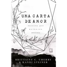 Uma Carta De Amor Escrita Por Mulheres Sensíveis, De Cherry, Brittainy C.. Editora Record Ltda., Capa Dura Em Português, 2022
