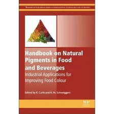Handbook On Natural Pigments In Food And Beverages, De Reinhold Carle. Editorial Elsevier Science Technology, Tapa Dura En Inglés