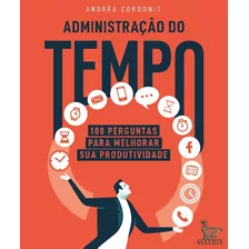 Administração Do Tempo: 100 Perguntas Para Melhorar Sua Produtividade, De Cordoniz, Andréa. Editora Urbana Ltda Em Português, 2019