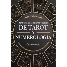 Libro: Manual De Interpretación De Tarot Y Numerología: Los