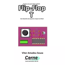 Livro Projeto Com Porta Lógica 74ls73 Flip-flop Tipo T Co...