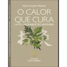 O Calor Que Cura - Okyu Moxabustão Japonesa