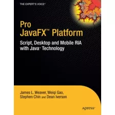 Pro Java Fx Platform - Script, Desktop And Mobile Ria With