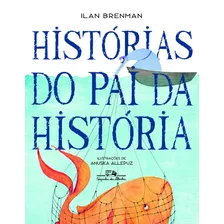 Histórias Do Pai Da História, De Brenman, Ilan. Editora Schwarcz Sa, Capa Mole Em Português, 2013