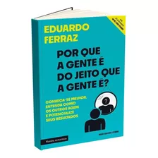 Por Que A Gente É Do Jeito Que A Gente É? - Eduardo Ferraz