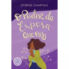 O Poder Da Esposa Que Ora (nova Capa), De Stormie Omartian. Editora Mundo Cristão, Capa Mole Em Português