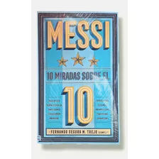 Messi 10 Miradas Sobre El 10 