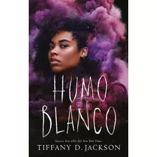 Humo Blanco: 0.0, De Tiffany D. Jackson. Serie 0.0, Vol. 1.0. Editorial Puck, Tapa Blanda, Edición 1.0 En Español, 2024