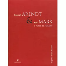 Hannah Arendt & Karl Marx: O Mundo Do Trabalho, De Wagner, Eugenia Sales. Editora Ateliê Editorial Ltda - Epp, Capa Mole Em Português, 2018