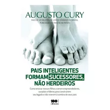 Livro: Pais Inteligentes Formam Sucessores E Não Herdeiros