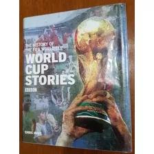 Livro Futebol Historia Copa Do Mundo World Cup Stories Bbc
