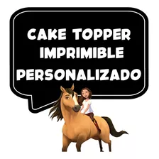 Cake Topper Imprimible Spirit Adorno Torta Caballo 