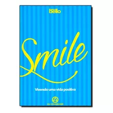 Smile Vivendo Uma Vida Positiva, De Lester Bello. Editora Bello Em Português