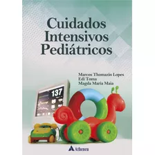 Cuidados Intensivos Pediátricos, De Lopes, Marcos Thomazin. Editora Atheneu Ltda, Capa Mole Em Português, 2019