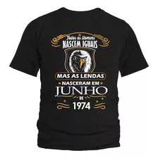 Camisa Camiseta As Lendas Nascem Em Junho De 1974