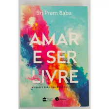 Livro Usado Amar E Ser Livre Sri Prem Baba