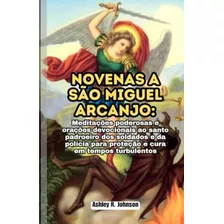 Libro: Novenas A São Miguel Arcanjo: Meditações Poderosas E