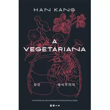 A Vegetariana, De Kang, Han. Editora Todavia, Capa Mole Em Português, 2018