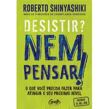 Desistir? Nem Pensar! O Que Você Precisa Fazer Para Atingir