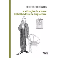 Livro: A Situação Da Classe Trabalhadora - Friedrich Engels