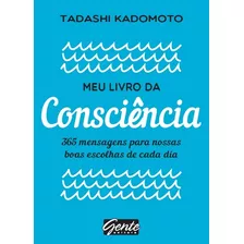 Meu Livro Da Consciência - 365 Mensagens Para Nossas Boas E