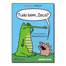 Tudo Bem, Zeca? - Eaton Iii, Maxwell - Brinque Book