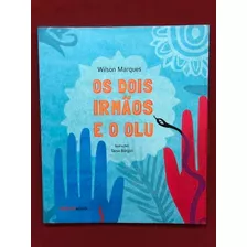 Livro - Os Dois Irmãos E O Olu - Wilson Marques - Seminovo