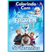 Kit 50 Desenhos Grandes P/ Colorir Frozen Envio Imediato