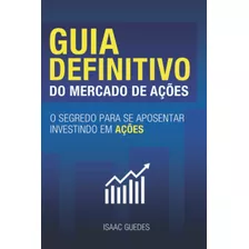 Libro: Guia Definitivo Mercado De Ações: O Segredo Para Se