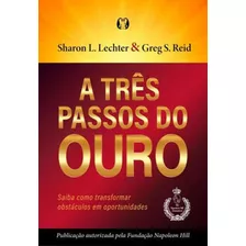 A Três Passos Do Ouro: Saiba Como Transformar Obstáculos Em Oportunidades., De S. Reid, Greg / L. Lechter, Sharon. Editora Citadel Grupo Editorial, Capa Mole Em Português