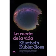 La Rueda De La Vida / Elisabeth Kübler-ross 