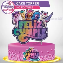 Kit Imprimible Cake Topper My Little Pony Nueva Generación