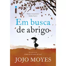 Em Busca De Abrigo, De Moyes, Jojo. Editorial Editora Intrínseca Ltda., Tapa Mole En Português, 2017