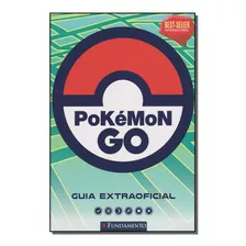Pokemon Go - Guia Extraoficial - Editora Fundamento